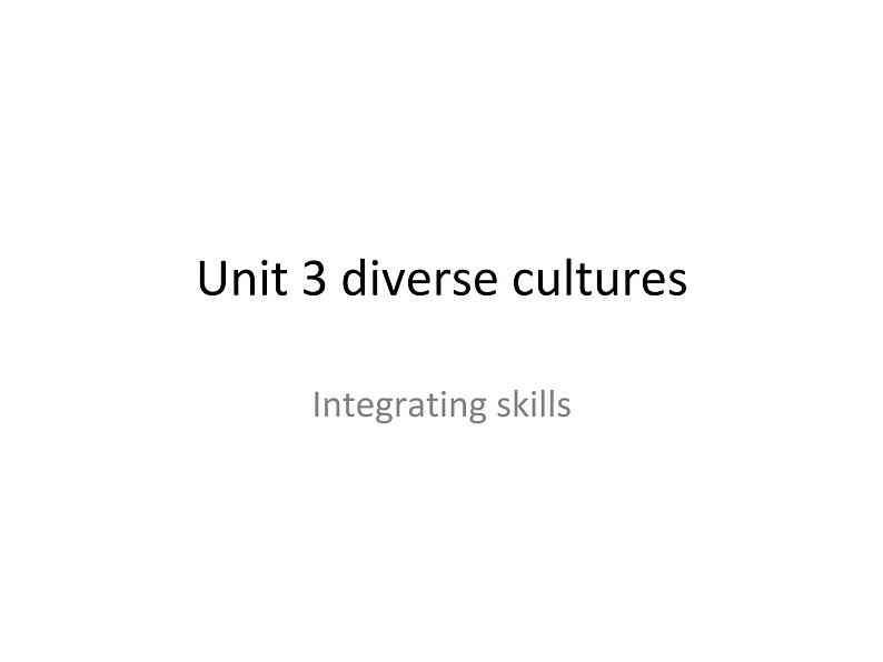 2020-2021学年高中英语 新人教版必修第三册  Unit 3 diverse cultures Integrating skills课件（10张）01