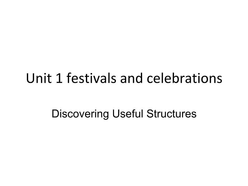 2020-2021学年高中英语 新人教版必修第三册  Unit 1 festivals and celebrations Discovering Useful Structures课件（9张）第1页