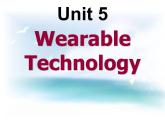 2020-2021学年牛津上海版高中二年级第一学期Unit 5 Technology all around us  Wearable Technology课件