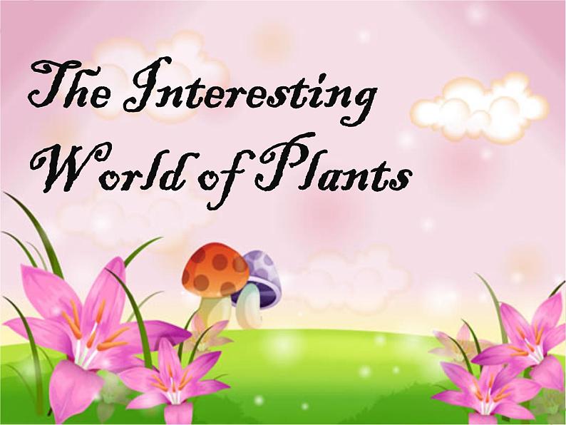 2020-2021学年牛津上海版高中一年级第二学期Unit 3 Plants The Interesting World of Plants 课件01