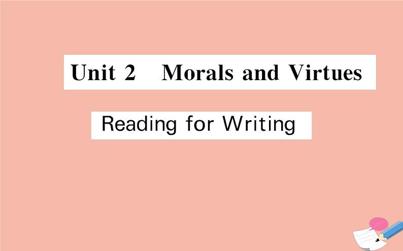 2020-2021学年高中英语 新人教版必修第三册 Unit 2 Morals and Virtues  Reading for Writing   课件01