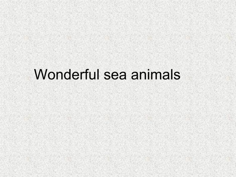 牛津上海英语高三第二学期Unit 2Wonderful sea animals课件(共36张PPT)01