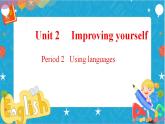 Unit 2 Improving yourself Period 2 Using language 课件