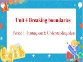 Unit 4 Breaking boundaries Period 1 Starting out  and understanding ideas 课件