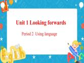 Unit 1 Looking forwards Period 2 Using languages 课件