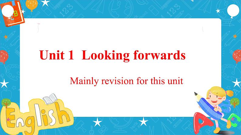 Unit 1 Looking forwards Review 课件01