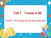 Unit 2 Lessons in life Period 3 Developing ideas and presenting ideas 课件