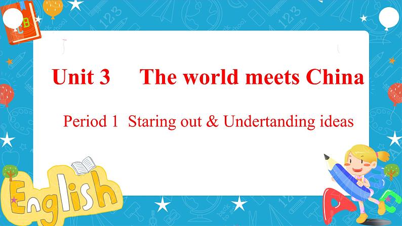 Unit3 The world meets China Period 1 Starting out and understanding ideas 课件01