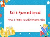 Unit 6 Space and beyond Period 1 Starting out and understanding ideas 课件