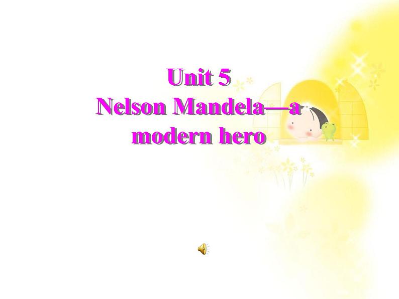 英语人教版必修1  5.1Unit5《Nelson Mandela—a modern hero》课件第2页