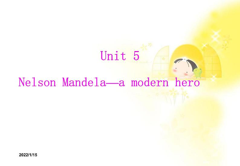 云南省红河州弥勒县庆来学校高一英语人教版必修1《Unit 5 Nelson Mandela-a modern hero》课件101