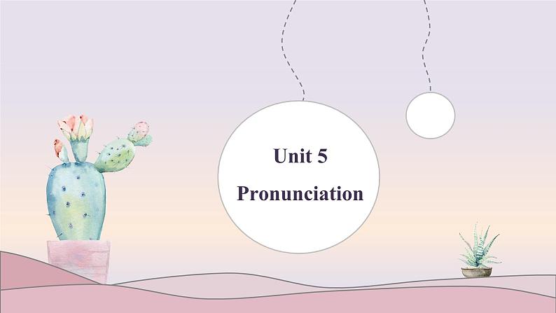 Unit5Pronunciation＆写作技巧课件2021-2022学年高中英语人教版（2019）必修第一册01