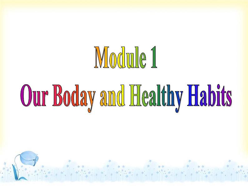 Module 1 Our Body and Healthy Habits Cultural corner and Writing PPT课件02