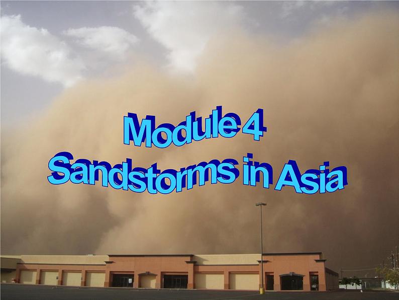 Module 4 Sandstorms in Asia Introduction and Reading PPT课件02