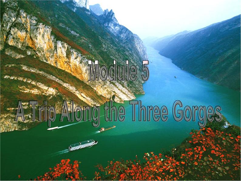 Module 5 A Trip Along the Three Gorges Introduction PPT课件02