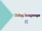 Unit 5 Using Language 2----新教材人教版高中英语选择性必修3课件