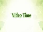 Unit 4 Video Time----新教材人教版高中英语选择性必修2课件
