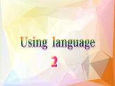 Unit 4 Using Language----新教材人教版高中英语选择性必修2课件