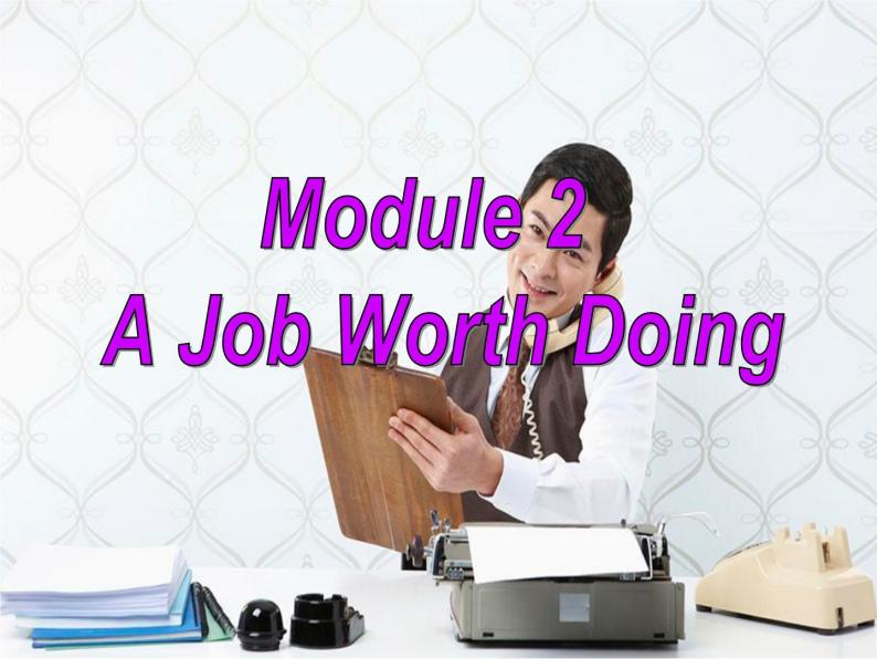 Module 2 A Job Worth Doing Introduction, Vocabulary and Reading PPT课件02