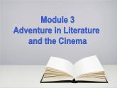Module 3 Adventure in Literature and the Cinema Introduction, Reading and Vocabulary PPT课件