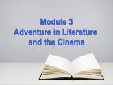 Module 3 Adventure in Literature and the Cinema Vocabulary and Listening, Speaking,Function,Writing, Everyday English PPT课件