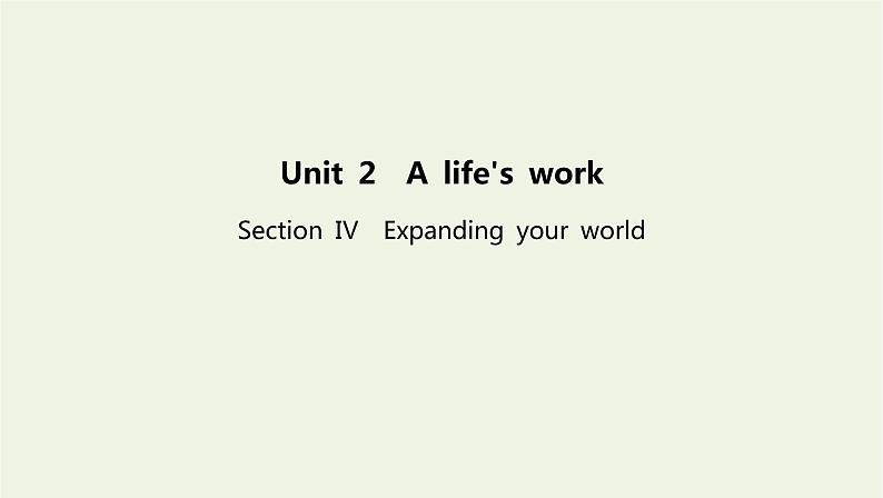 2022年新教材高中英语Unit2Alife’sworkSectionⅣExpandingyourworld课件外研版选择性必修第三册第1页