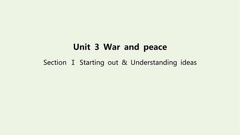 新教材高中英语Unit3WarandpeaceSectionⅠStartingout&Understandingideas课件外研版选择性必修第三册01