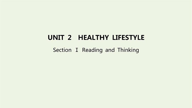 2022版新教材高中英语UNIT2HEALTHYLIFESTYLESectionⅠReadingandThinking课件新人教版选择性必修第三册01