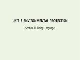 2022版新教材高中英语UNIT3ENVIRONMENTALPROTECTIONSectionⅢUsingLanguage课件新人教版选择性必修第三册