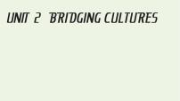 高中英语人教版 (2019)选择性必修 第二册Unit 2 Bridging Cultures教学课件ppt