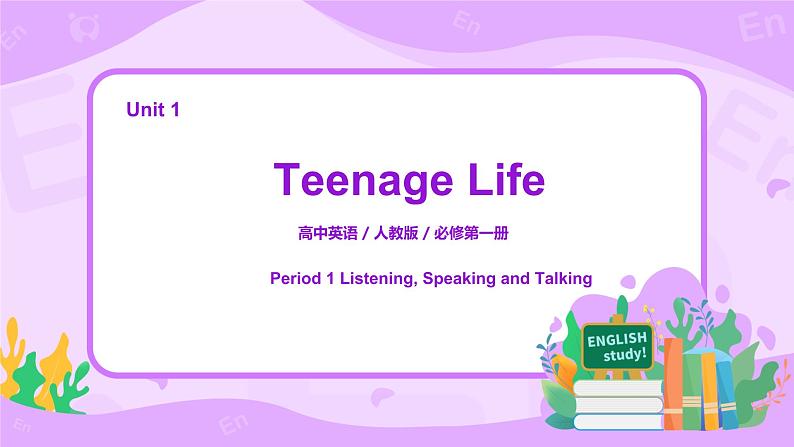 Unit 1 Teenage life Period 1 Listening, Speaking and Talking课件+教学设计+练习01