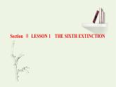 北師大版選擇性必修第一冊Unit3CONSERVTIONSectionⅡLESSON1THESIXTHEXTINCTION課件