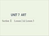 2021_2022学年新教材高中英语UNIT7ARTSectionⅡLesson2&Lesson3课件北师大版必修第三册