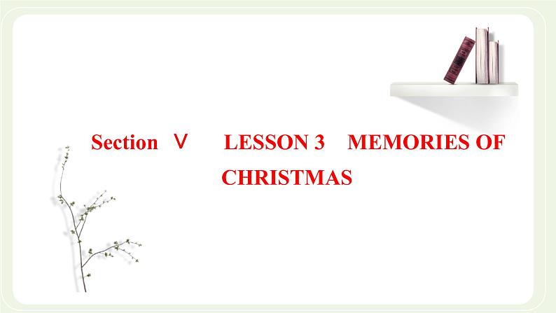 北师大版高中英语必修第一册UNIT3CELEBRATIONSSectionⅤLESSON3MEMORIESOFCHRISTMAS课件+学案+课时检测01