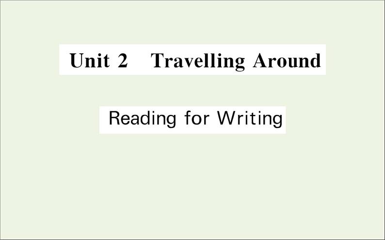 2021_2022学年新教材高中英语Unit2TravellingAroundReadingforWriting课件新人教版必修第一册01