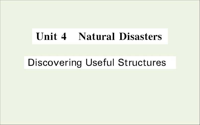 2021_2022学年新教材高中英语Unit4NaturalDisastersDiscoveringUsefulStructures课件新人教版必修第一册01