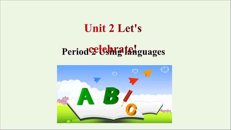 20212022版新教材高中英语Unit2Let’scelebratePeriod2Usinglanguage课件外研版必修第二册第1页