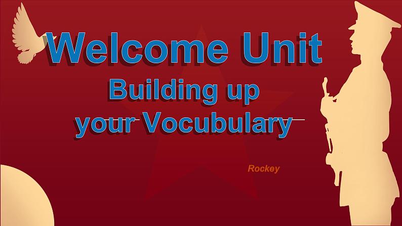 Welcome Unit Building Up Your Vocabulary 课件01