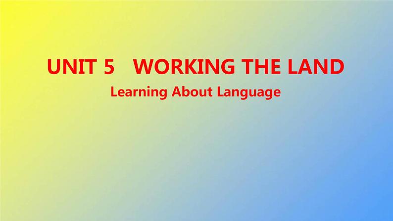 新人教版高中英语选择性必修第一册UNIT5WORKINGTHELANDLearningAboutLanguage课件第1页