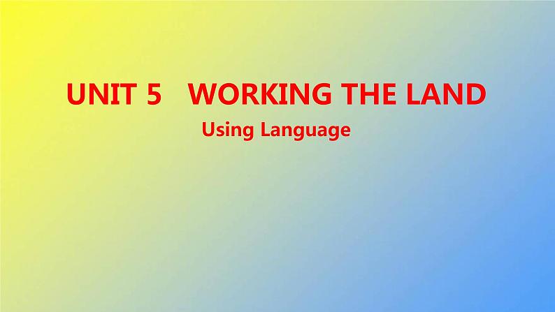 新人教版高中英语选择性必修第一册UNIT5WORKINGTHELANDUsingLanguage课件第1页