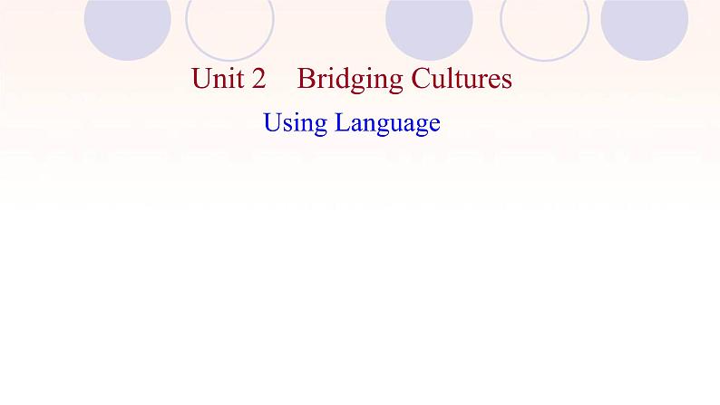 浙江专用新人教版高中英语选择性必修2Unit2BridgingCulturesUsingLanguage课件01