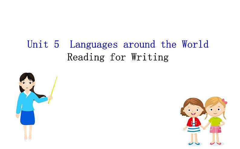 2021—2022学年高中英语人教版必修第一册同步教学课件Unit5 languages around the world reading for writing01