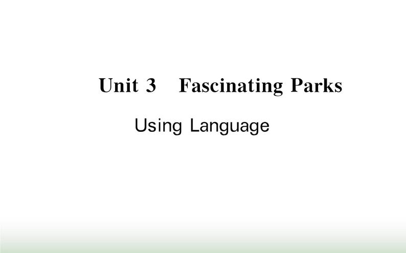 新人教版高中英语选择性必修第一册Unit3FascinatingParksUsingLanguage课件第1页