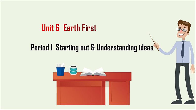 20212022版新教材高中英语Unit6EarthFirstPeriod1Startingout&Understandingideas课件外研版必修第二册第1页