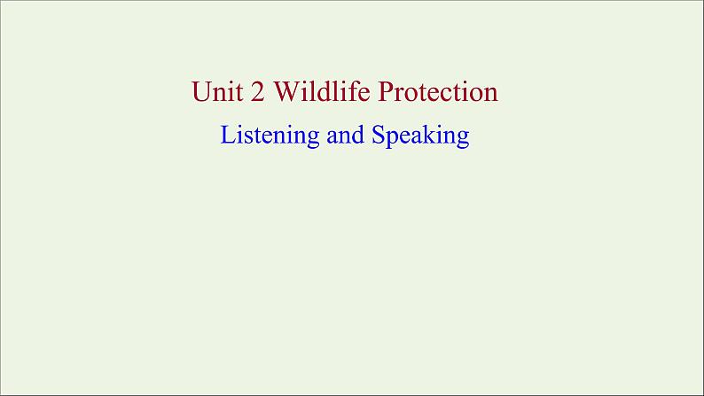 2021_2022新教材高中英语Unit2WildlifeProtectionListeningandSpeaking课件新人教版必修第二册第1页