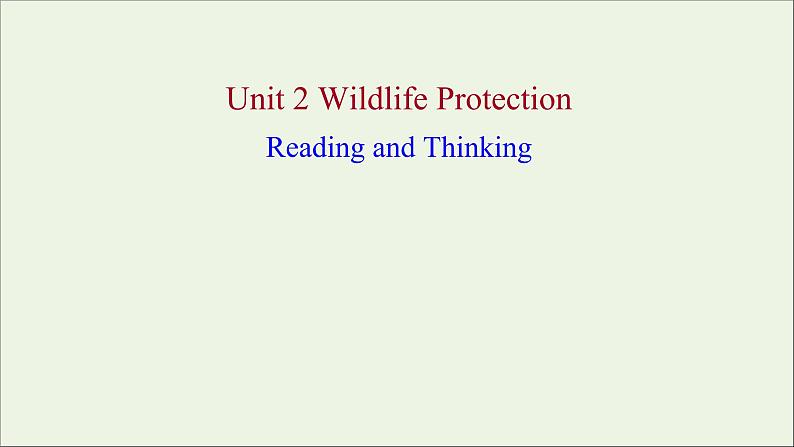 2021_2022新教材高中英语Unit2WildlifeProtectionReadingandThinking课件新人教版必修第二册第1页