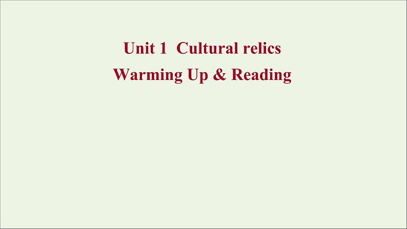 2021_2022学年高中英语Unit1CulturalrelicsWarmingUp&Reading课件新人教版必修201