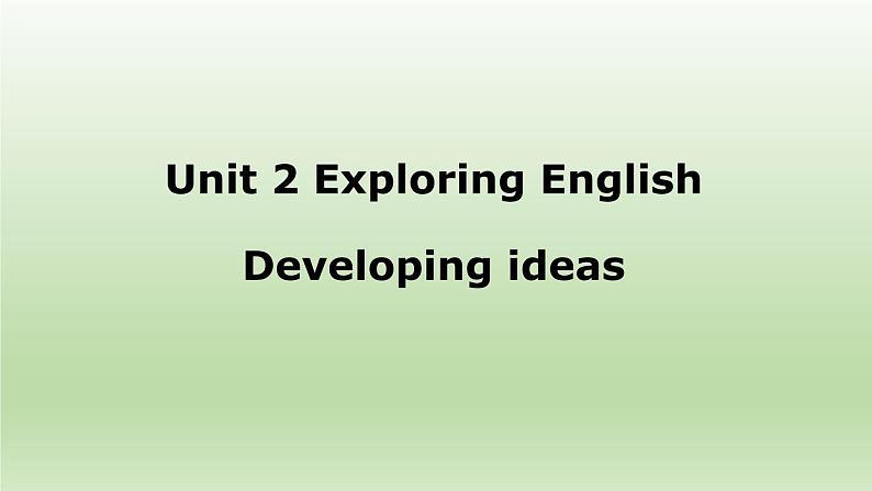 外研版（2019） 必修第一册 Unit 2 Exploring English Developing ideas课件PPT（共10张）第1页