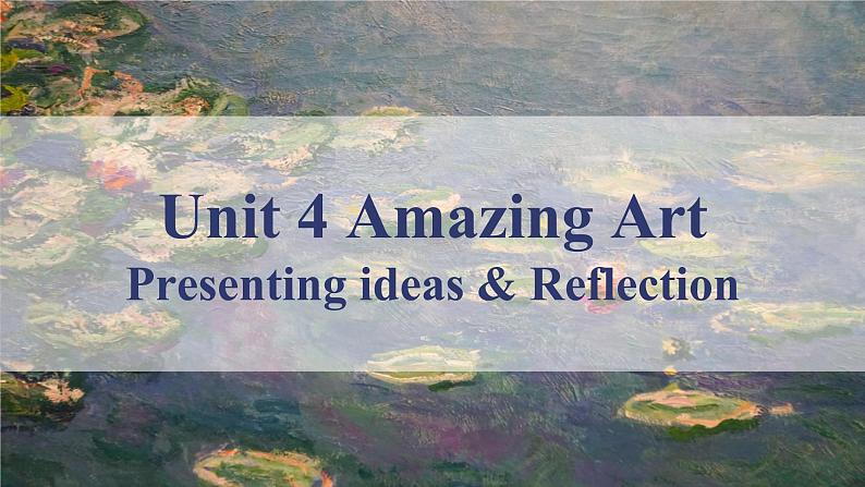 高中英语 外研版—B3 Unit4 Amazing art 第7课时—Relection & Presenting Ideas 课件03