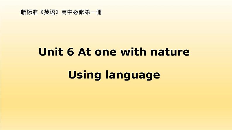 外研版必修一Unit6 At one with natureUsing languagePPT01